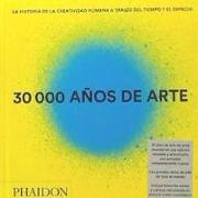30.000 Años de Arte (30,000 Years of Art, Revised and Updated Edition) (Spanish Edition)