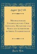 Metrologische Untersuchungen Über Gewichte, Münzfüsse und Masse des Alterthums in Ihrem Zusammenhange (Classic Reprint)