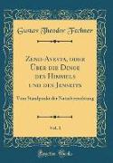 Zend-Avesta, oder Über die Dinge des Himmels und des Jenseits, Vol. 1