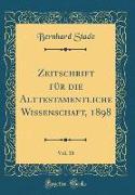 Zeitschrift für die Alttestamentliche Wissenschaft, 1898, Vol. 18 (Classic Reprint)