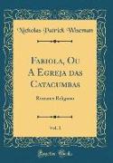 Fabiola, Ou A Egreja das Catacumbas, Vol. 1