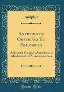 Antiphontis Orationes Et Fragmenta