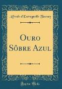 Ouro Sôbre Azul (Classic Reprint)