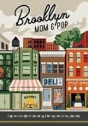 Brooklyn Mom & Pop: A Guide to Neighborhood Eating, Drinking and Grocery Shopping