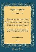 Symbolae Antillanae, Seu Fundamenta Florae Indiae Occidenttalis, Vol. 1