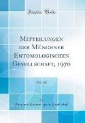 Mitteilungen der Münchner Entomologischen Gesellschaft, 1970, Vol. 60 (Classic Reprint)