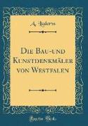 Die Bau-und Kunstdenkmäler von Westfalen (Classic Reprint)