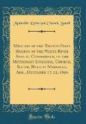 Minutes of the Twenty-First Session of the White River Annual Conference, of the Methodist Episcopal Church, South, Held at Marianna, Ark., December 17-22, 1890 (Classic Reprint)