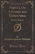 Fabiola, Ou A Egreja das Catacumbas, Vol. 1