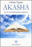 Akasha. La via all'indipendenza spirituale