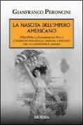 La nascita dell'impero americano. 1934-1936: la Commissione Nye e l'intreccio industriale, militare e politico che ha governato il mondo