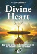 Divine Heart. La strategia naturale del cuore e i 7 punti chiave per trasformare la tua vita interiore
