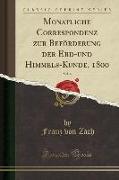 Monatliche Correspondenz zur Beförderung der Erd-und Himmels-Kunde, 1800, Vol. 6 (Classic Reprint)