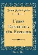Ueber Erziehung für Erzieher (Classic Reprint)