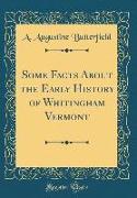 Some Facts About the Early History of Whitingham Vermont (Classic Reprint)