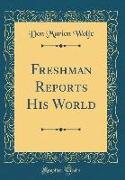 Freshman Reports His World (Classic Reprint)