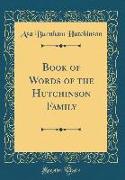 Book of Words of the Hutchinson Family (Classic Reprint)
