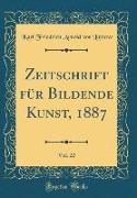 Zeitschrift für Bildende Kunst, 1887, Vol. 22 (Classic Reprint)