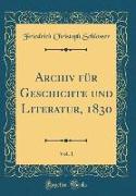 Archiv für Geschichte und Literatur, 1830, Vol. 1 (Classic Reprint)