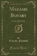 Madame Bovary, Vol. 1: Moeurs de Province (Classic Reprint)