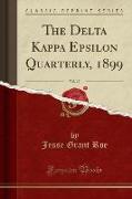 The Delta Kappa Epsilon Quarterly, 1899, Vol. 17 (Classic Reprint)