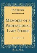 Memoirs of a Professional Lady Nurse (Classic Reprint)