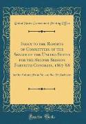 Index to the Reports of Committees of the Senate of the United States for the Second Session Fortieth Congress, 1867-'68