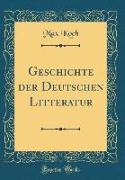 Geschichte der Deutschen Litteratur (Classic Reprint)