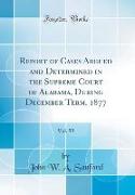 Report of Cases Argued and Determined in the Supreme Court of Alabama, During December Term, 1877, Vol. 59 (Classic Reprint)