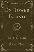 On Tower Island (Classic Reprint)