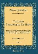Colonies Étrangères Et Haïti, Vol. 2