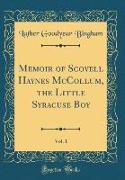 Memoir of Scovell Haynes McCollum, the Little Syracuse Boy, Vol. 1 (Classic Reprint)