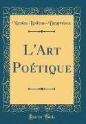 L'Art Poétique (Classic Reprint)