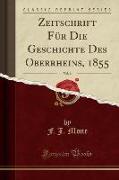 Zeitschrift Für Die Geschichte Des Oberrheins, 1855, Vol. 6 (Classic Reprint)