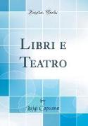 Libri e Teatro (Classic Reprint)