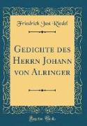 Gedichte des Herrn Johann von Alringer (Classic Reprint)