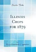 Illinois Crops for 1879 (Classic Reprint)