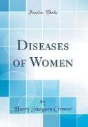 Diseases of Women (Classic Reprint)