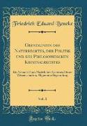 Grundlinien des Naturrechtes, der Politik und des Philosophischen Kriminalrechtes, Vol. 1