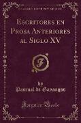 Escritores en Prosa Anteriores al Siglo XV (Classic Reprint)