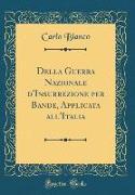 Della Guerra Nazionale d'Insurrezione per Bande, Applicata all'Italia (Classic Reprint)