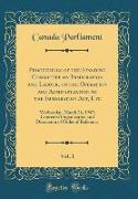 Proceedings of the Standing Committee on Immigration and Labour, on the Operation and Administration of the Immigration Act, Etc, Vol. 1