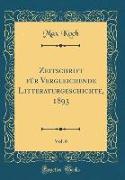 Zeitschrift für Vergleichende Litteraturgeschichte, 1893, Vol. 6 (Classic Reprint)