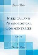 Medical and Physiological Commentaries, Vol. 1 of 2 (Classic Reprint)