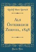 Als Österreich Zerfiel, 1848 (Classic Reprint)