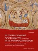 Die Textilen Geschenke Papst Bonifaz' VIII. (1294-1303) an die Kathedrale von Anagni