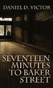 Seventeen Minutes to Baker Street (Sherlock Holmes and the American Literati Book 3)