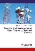 Analysis the Interferences at High Frequency Shielded Circuits