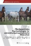 Pferdegestützte Psychotherapie für entwicklungstraumatisierte Menschen