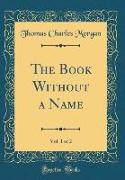 The Book Without a Name, Vol. 1 of 2 (Classic Reprint)